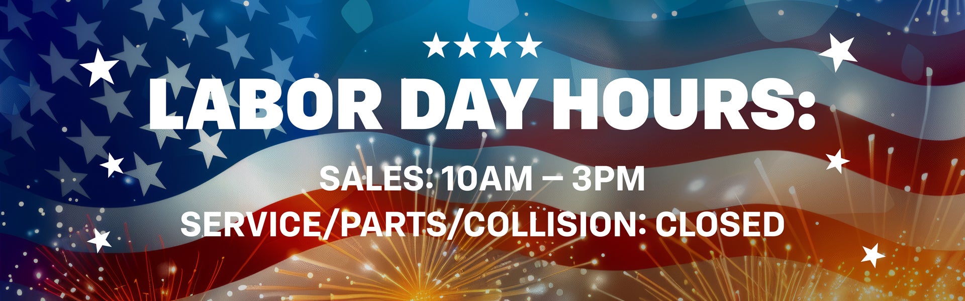 Labor Day Hours, Sales: 10AM - 3PM, Service & Parts Closed